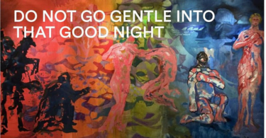 Do not Go Gentle into that Good Night by Dylan Thomas